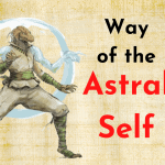 Way of the Astral Self Monk in D&D 5e | Full Subclass Guide
